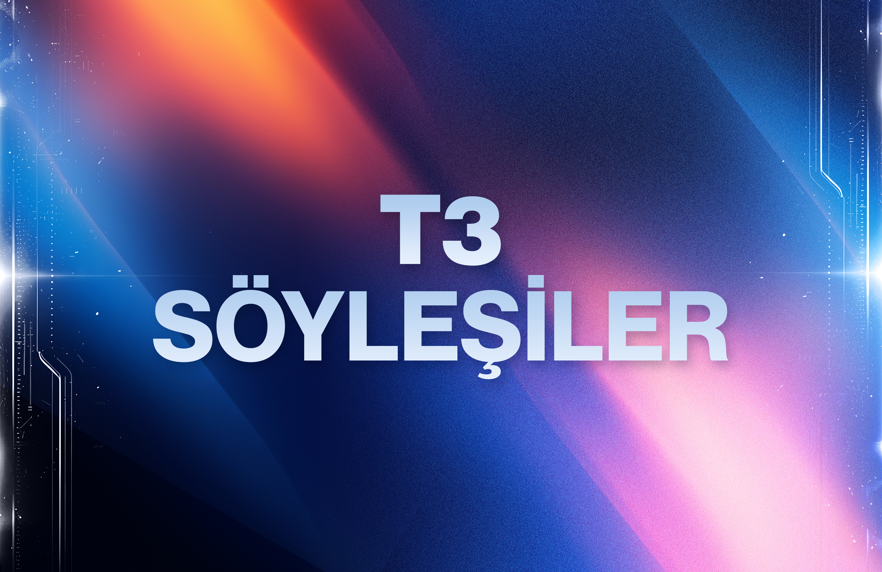 T3 SÖYLEŞİLERİ