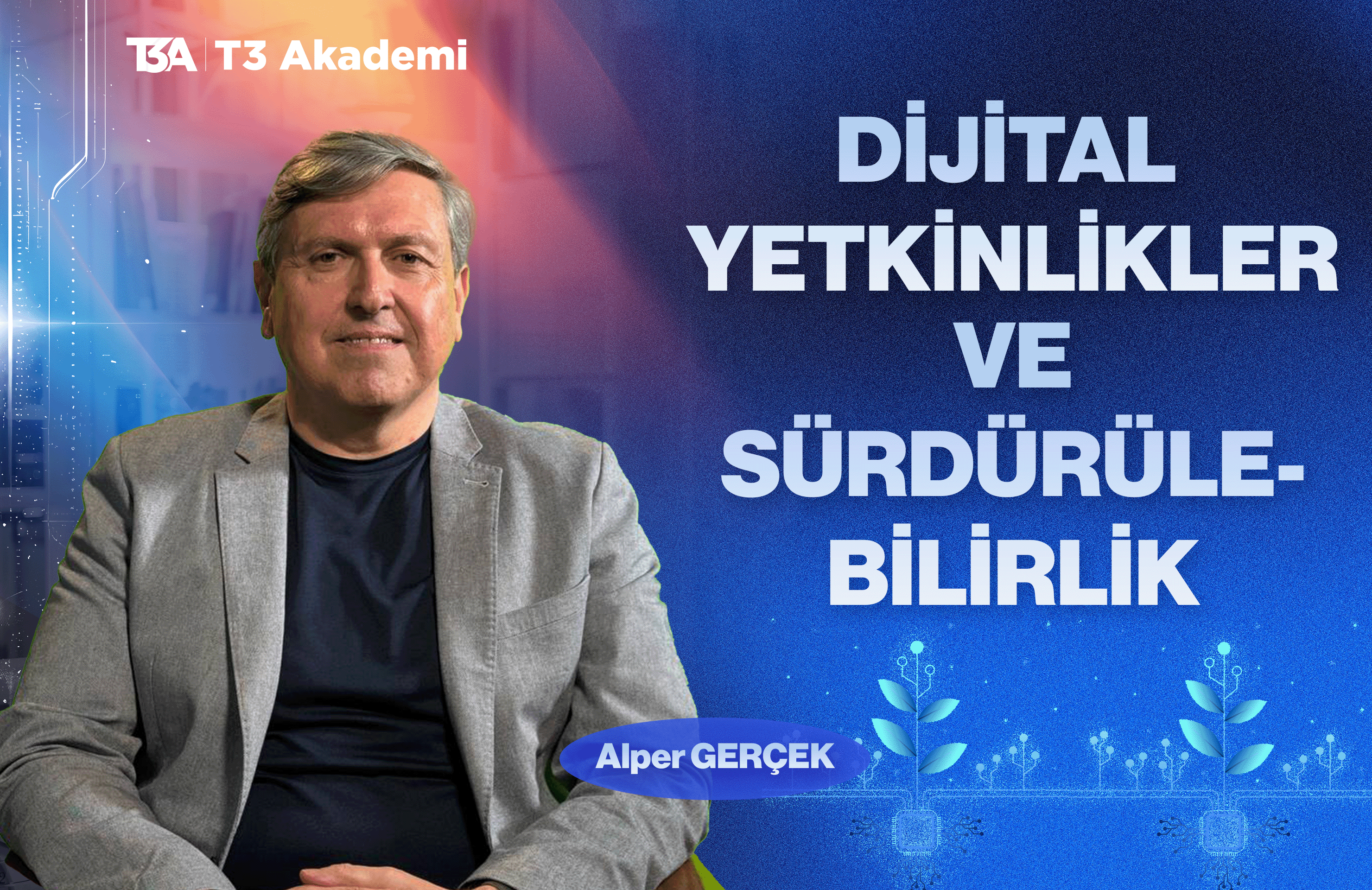 Alper GERÇEK- Dijital Yetkinlikler ve Sürdürülebilirlik