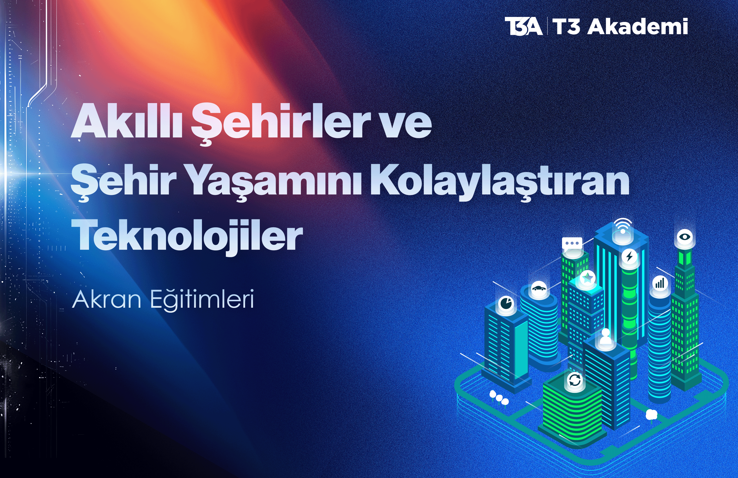 Akıllı Şehirler ve Şehir Yaşamını Kolaylaştıran Teknolojiler